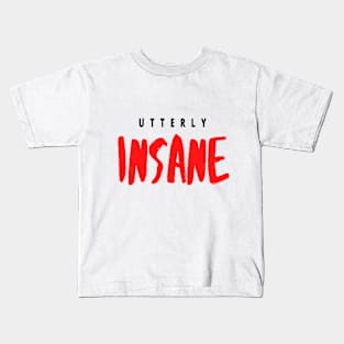 Utterly Insane Kids T-Shirt